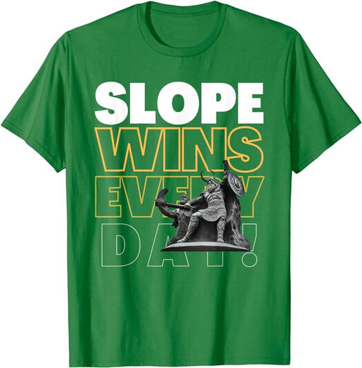 Slope Wins Every Day